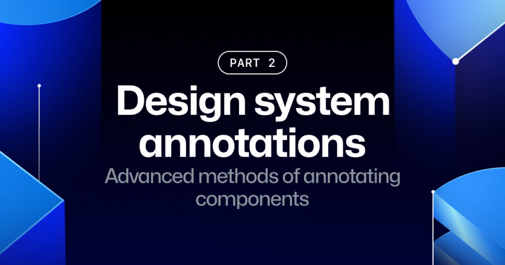 Advanced Annotation Techniques for Design System Components src dt6pai featured