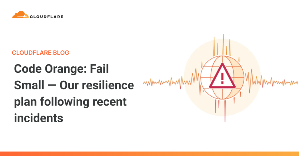 Code Orange: Fail Small — Cloudflare’s Resilience Plan Following Recent Incidents src 19y06vx featured